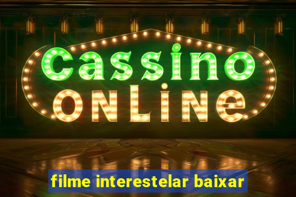 filme interestelar baixar